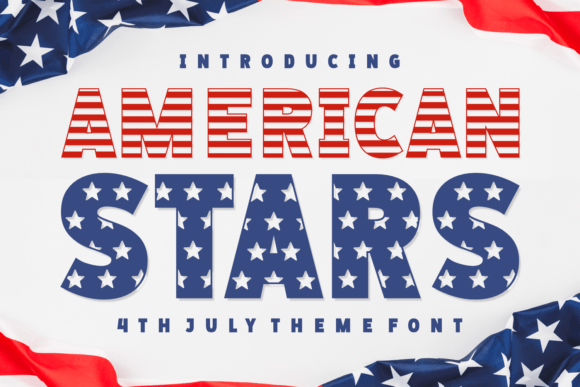 Embracing the Spirit of America: A Deep Dive into the American Stars Font